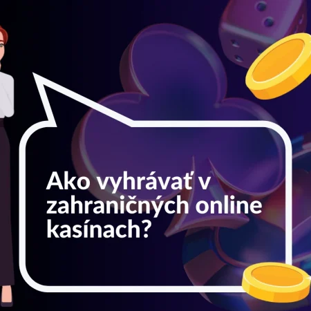 Ako vyhrávať v zahraničných online kasínach?